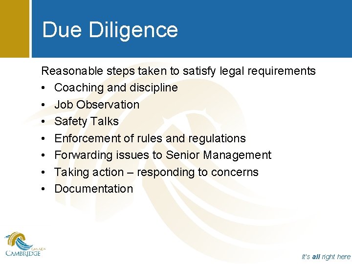 Due Diligence Reasonable steps taken to satisfy legal requirements • Coaching and discipline •