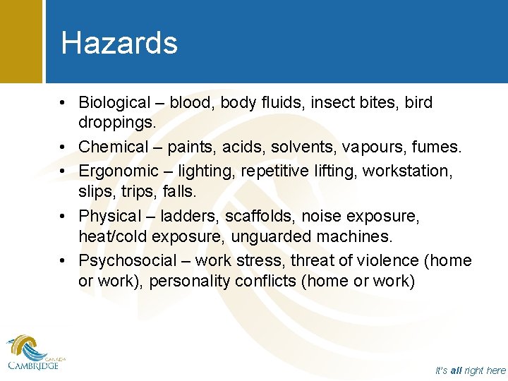 Hazards • Biological – blood, body fluids, insect bites, bird droppings. • Chemical –