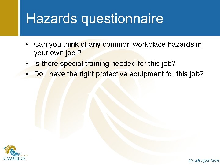 Hazards questionnaire • Can you think of any common workplace hazards in your own
