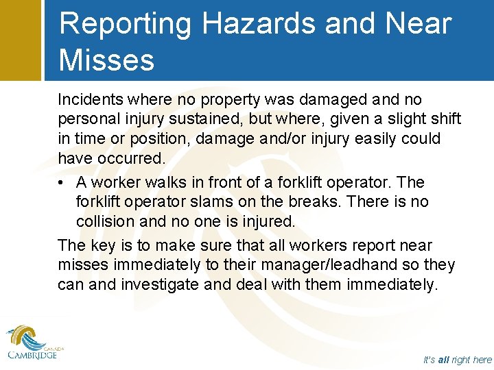 Reporting Hazards and Near Misses Incidents where no property was damaged and no personal