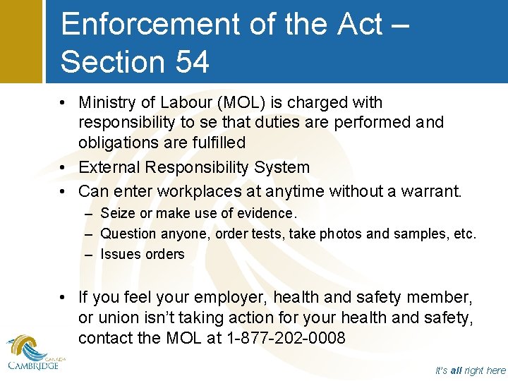 Enforcement of the Act – Section 54 • Ministry of Labour (MOL) is charged