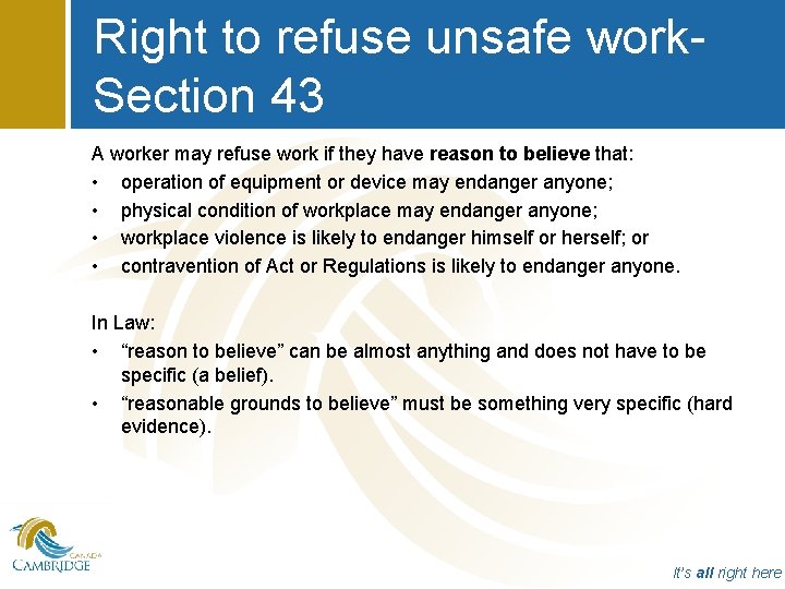 Right to refuse unsafe work. Section 43 A worker may refuse work if they
