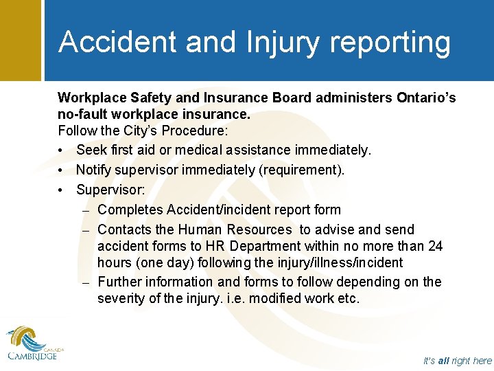 Accident and Injury reporting Workplace Safety and Insurance Board administers Ontario’s no-fault workplace insurance.