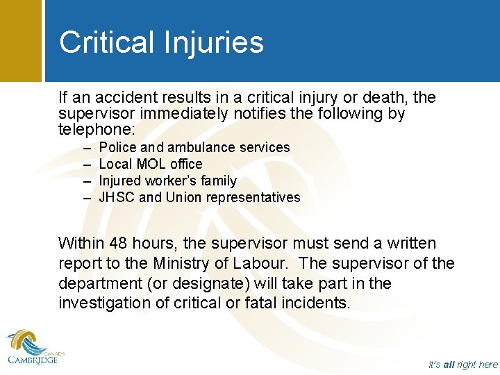 Critical Injuries If an accident results in a critical injury or death, the supervisor