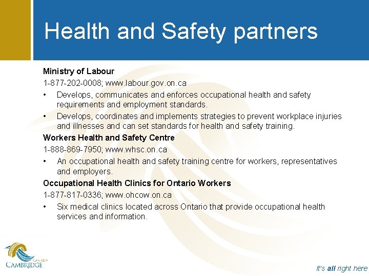 Health and Safety partners Ministry of Labour 1 -877 -202 -0008; www. labour. gov.