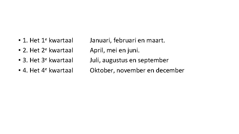  • 1. Het 1 e kwartaal • 2. Het 2 e kwartaal •