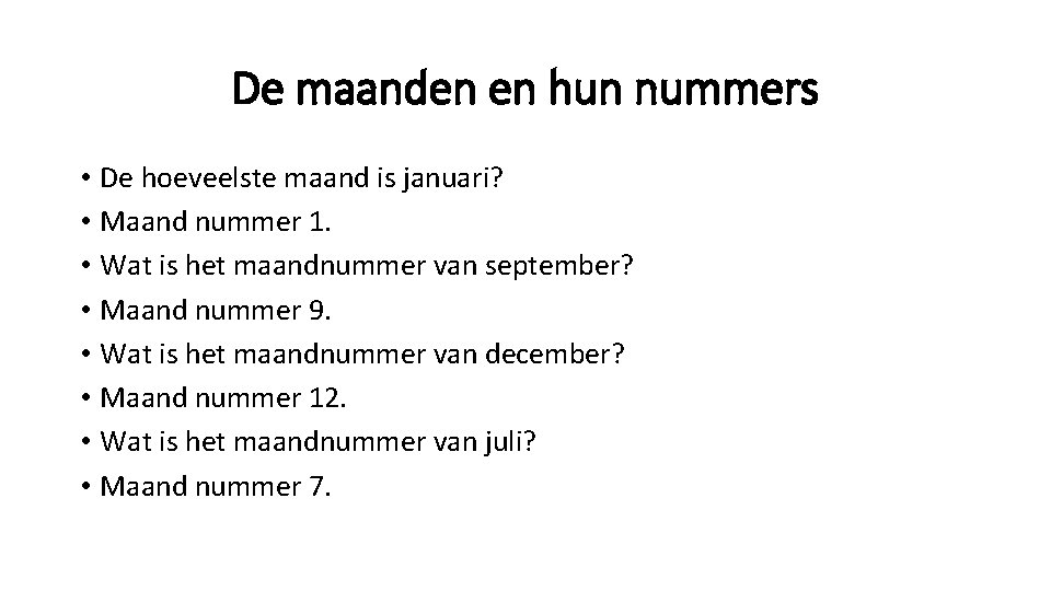 De maanden en hun nummers • De hoeveelste maand is januari? • Maand nummer