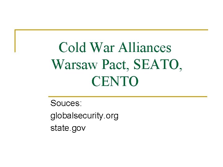 Cold War Alliances Warsaw Pact SEATO CENTO Souces