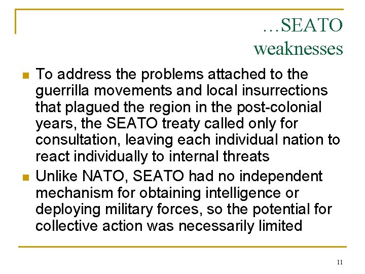 …SEATO weaknesses n n To address the problems attached to the guerrilla movements and