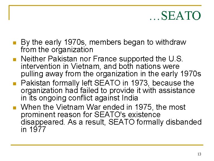 …SEATO n n By the early 1970 s, members began to withdraw from the