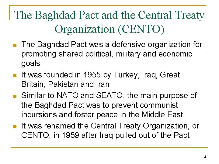The Baghdad Pact and the Central Treaty Organization (CENTO) n n The Baghdad Pact