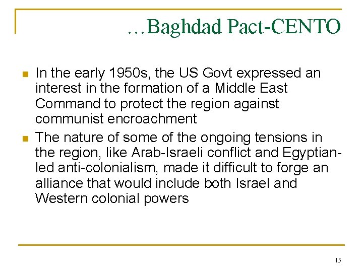 …Baghdad Pact-CENTO n n In the early 1950 s, the US Govt expressed an