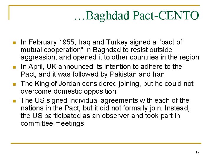 …Baghdad Pact-CENTO n n In February 1955, Iraq and Turkey signed a "pact of