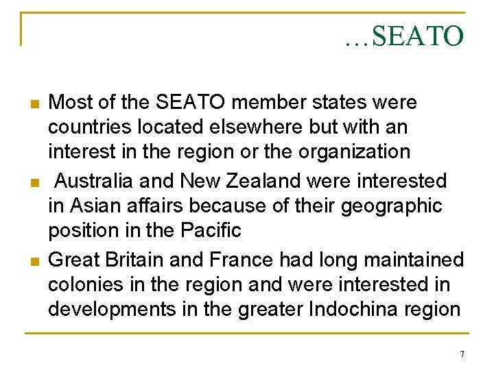 …SEATO n n n Most of the SEATO member states were countries located elsewhere
