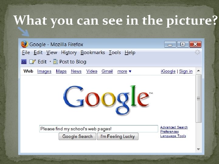 What you can see in the picture? 