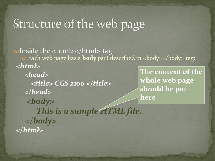 Structure of the web page Inside the <html></html> tag Each web page has a