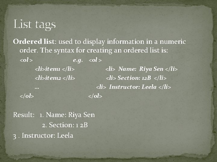 List tags Ordered list: used to display information in a numeric order. The syntax