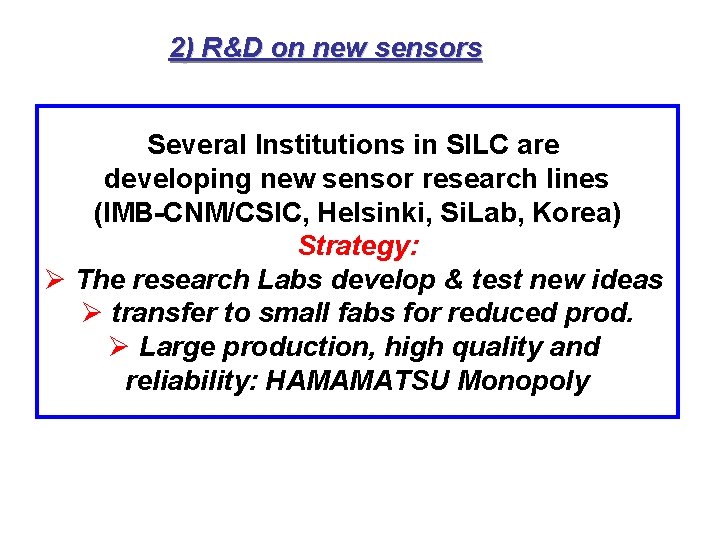 2) R&D on new sensors Several Institutions in SILC are developing new sensor research