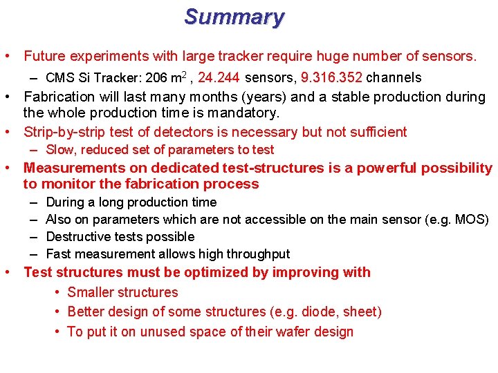 Summary • Future experiments with large tracker require huge number of sensors. – CMS