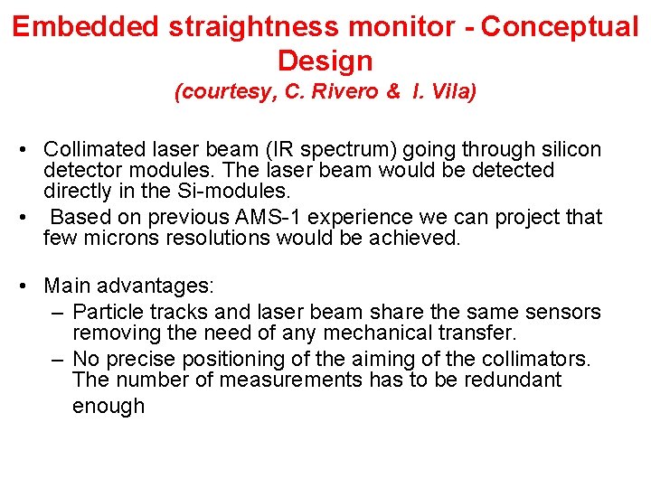 Embedded straightness monitor - Conceptual Design (courtesy, C. Rivero & I. Vila) • Collimated