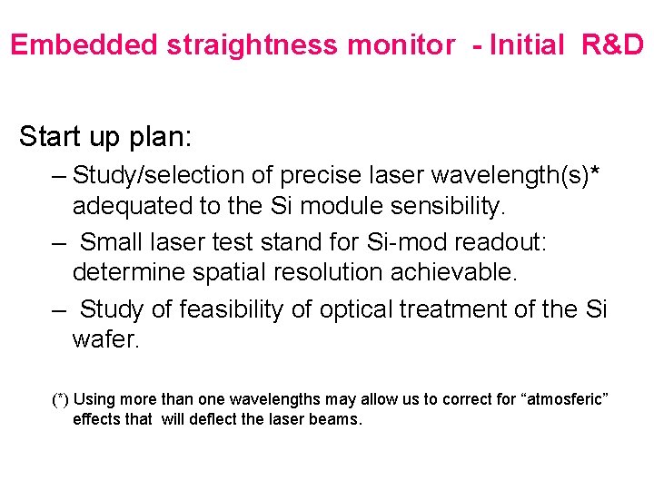Embedded straightness monitor - Initial R&D Start up plan: – Study/selection of precise laser