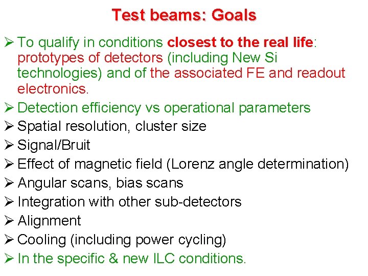 Test beams: Goals Ø To qualify in conditions closest to the real life: prototypes