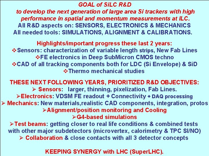 GOAL of Si. LC R&D to develop the next generation of large area Si
