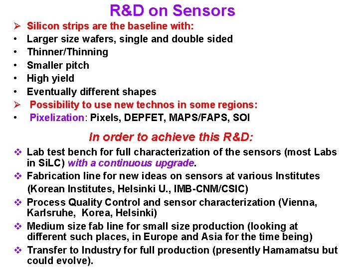 R&D on Sensors Ø • • • Ø • Silicon strips are the baseline
