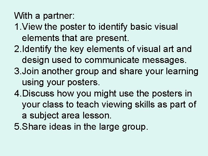With a partner: 1. View the poster to identify basic visual elements that are With a partner: 1. View the poster to identify basic visual elements that are