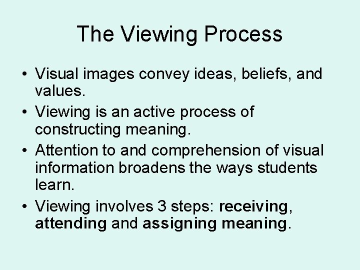 The Viewing Process • Visual images convey ideas, beliefs, and values. • Viewing is The Viewing Process • Visual images convey ideas, beliefs, and values. • Viewing is