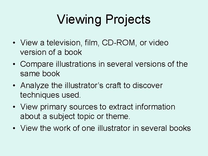 Viewing Projects • View a television, film, CD-ROM, or video version of a book Viewing Projects • View a television, film, CD-ROM, or video version of a book