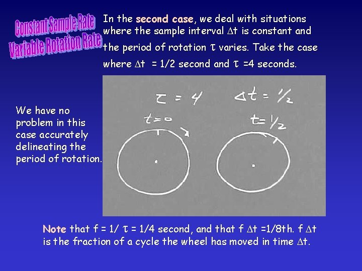 In the second case, we deal with situations where the sample interval t is