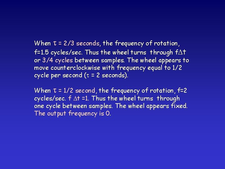 When = 2/3 seconds, the frequency of rotation, f=1. 5 cycles/sec. Thus the wheel