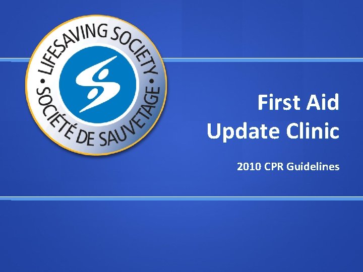 First Aid Update Clinic 2010 CPR Guidelines First Aid Update Clinic 2010 CPR Guidelines