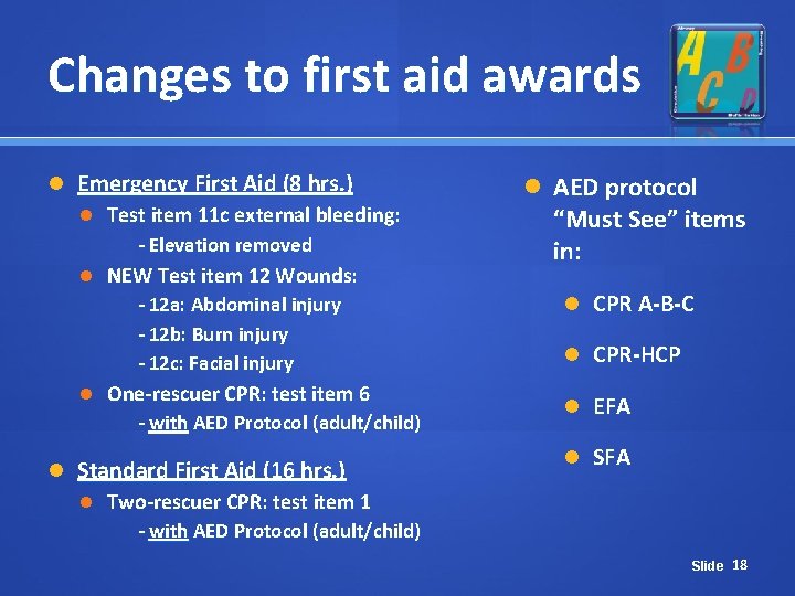 Changes to first aid awards Emergency First Aid (8 hrs. ) Test item 11 Changes to first aid awards Emergency First Aid (8 hrs. ) Test item 11