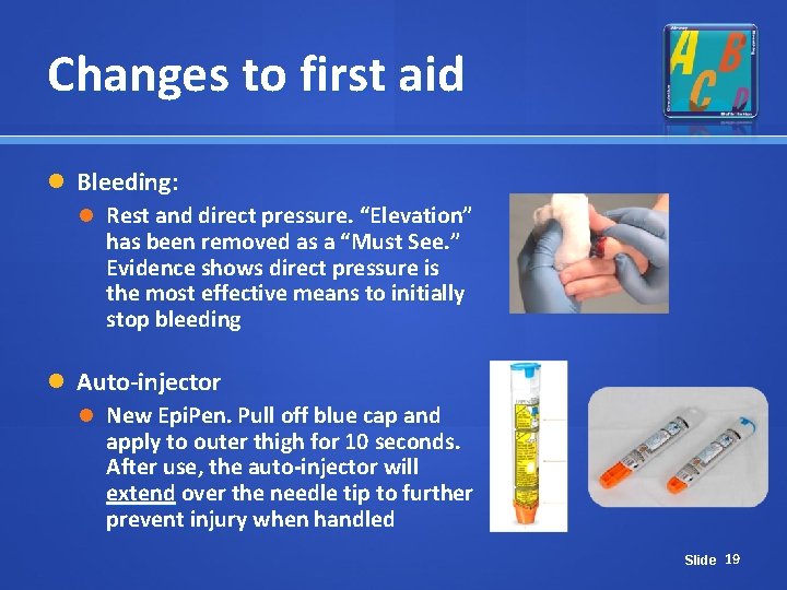 Changes to first aid Bleeding: Rest and direct pressure. “Elevation” has been removed as Changes to first aid Bleeding: Rest and direct pressure. “Elevation” has been removed as