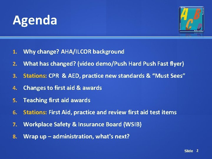 Agenda 1. Why change? AHA/ILCOR background 2. What has changed? (video demo/Push Hard Push Agenda 1. Why change? AHA/ILCOR background 2. What has changed? (video demo/Push Hard Push
