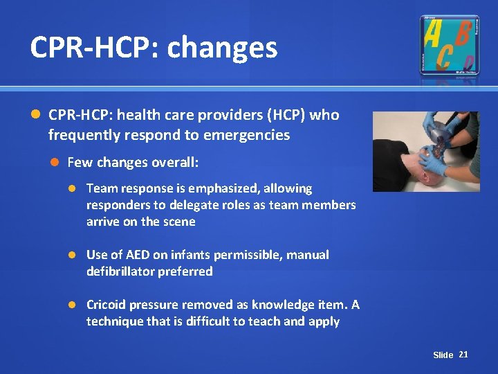 CPR-HCP: changes CPR-HCP: health care providers (HCP) who frequently respond to emergencies Few changes CPR-HCP: changes CPR-HCP: health care providers (HCP) who frequently respond to emergencies Few changes