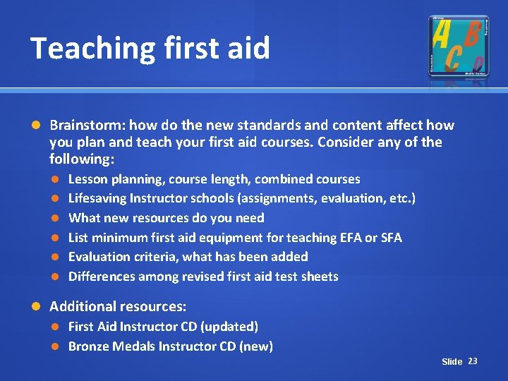 Teaching first aid Brainstorm: how do the new standards and content affect how you Teaching first aid Brainstorm: how do the new standards and content affect how you
