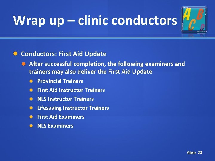 Wrap up – clinic conductors Conductors: First Aid Update After successful completion, the following Wrap up – clinic conductors Conductors: First Aid Update After successful completion, the following