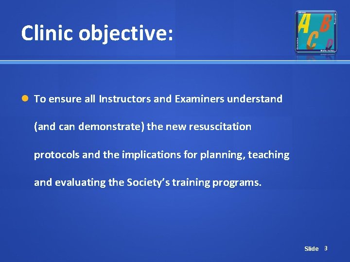 Clinic objective: To ensure all Instructors and Examiners understand (and can demonstrate) the new Clinic objective: To ensure all Instructors and Examiners understand (and can demonstrate) the new