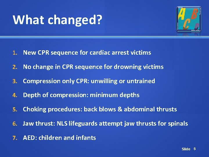 What changed? 1. New CPR sequence for cardiac arrest victims 2. No change in What changed? 1. New CPR sequence for cardiac arrest victims 2. No change in