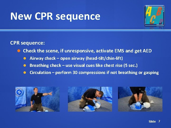 New CPR sequence: Check the scene, if unresponsive, activate EMS and get AED Airway New CPR sequence: Check the scene, if unresponsive, activate EMS and get AED Airway