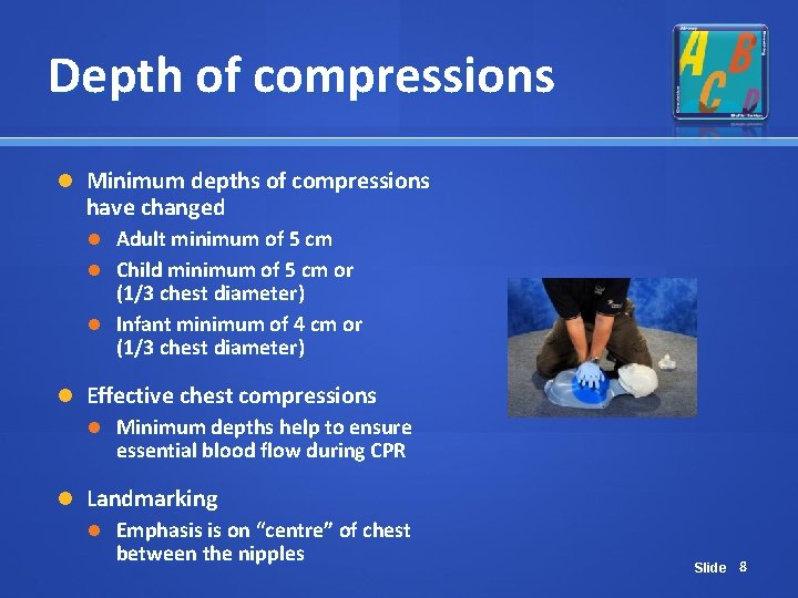 Depth of compressions Minimum depths of compressions have changed Adult minimum of 5 cm Depth of compressions Minimum depths of compressions have changed Adult minimum of 5 cm