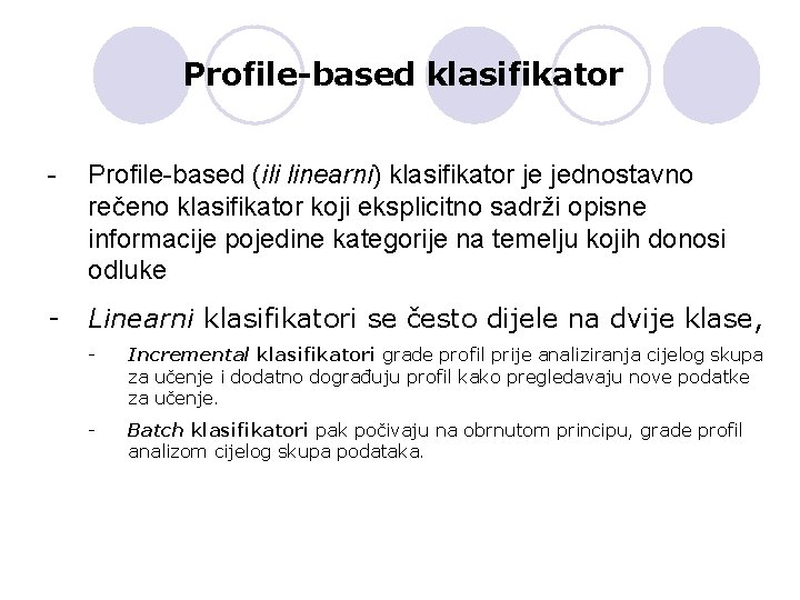 Profile-based klasifikator - Profile-based (ili linearni) klasifikator je jednostavno rečeno klasifikator koji eksplicitno sadrži