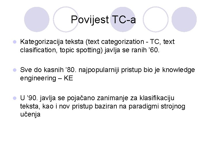 Povijest TC-a l Kategorizacija teksta (text categorization - TC, text clasification, topic spotting) javlja
