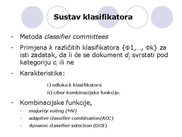 Sustav klasifikatora - Metoda classifier committees - Primjena k različitih klasifikatora { 1, …,