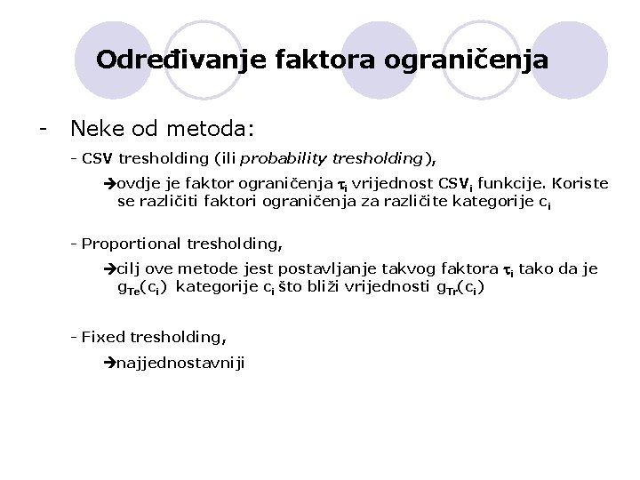 Određivanje faktora ograničenja - Neke od metoda: - CSV tresholding (ili probability tresholding), ovdje