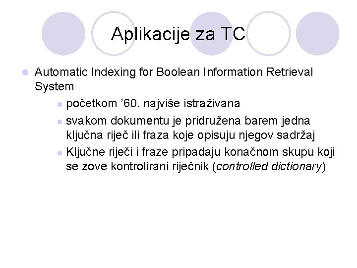 Aplikacije za TC l Automatic Indexing for Boolean Information Retrieval System l početkom ’