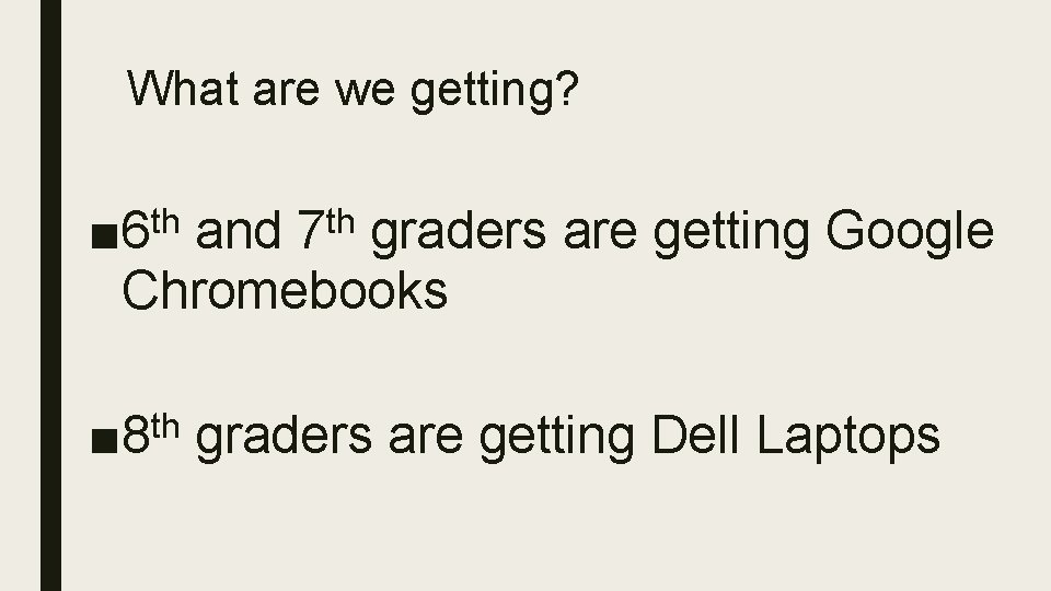 What are we getting? ■ 6 th and 7 th graders are getting Google